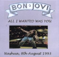 Bon Jovi : All I Wanted Was You